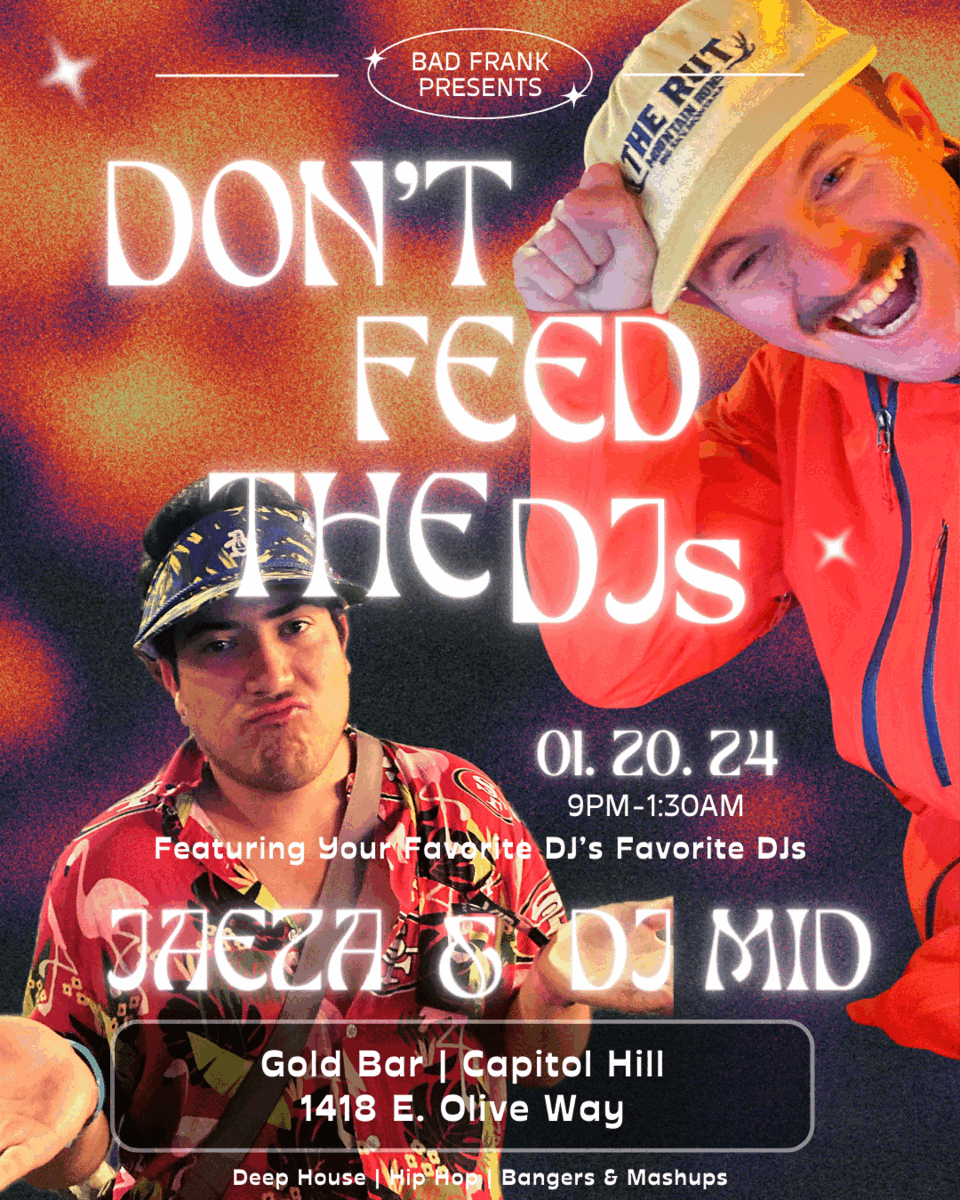 Saturday january 20th: Don't Feed the djs. hip hop, deep house, bangers & mashups w/ djs jaeza & dj mid.