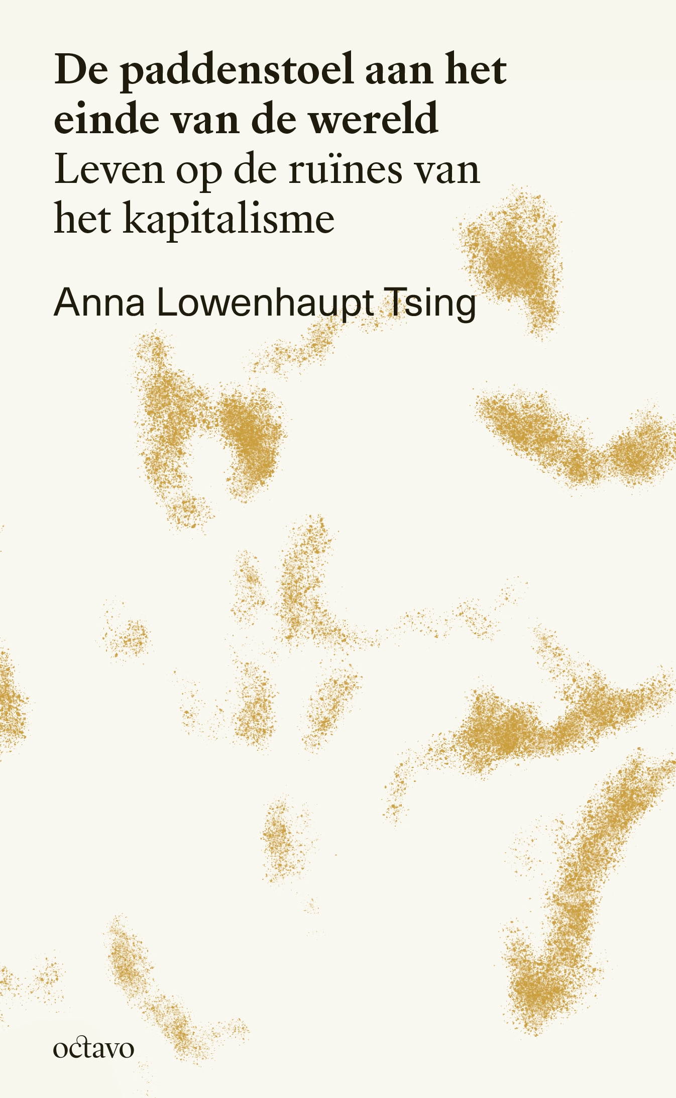 De paddenstoel aan het einde van de wereld, Anna Tsing (Octavo 2021)