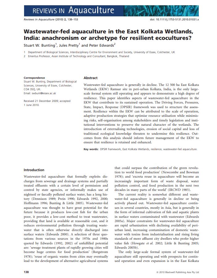 Bunting, Stuart W, Pretty, Jules, and Edwards, Peter. "Wastewater-fed Aquaculture in the East Kolkata Wetlands, India: Anachronism or Archetype for Resilient Ecocultures?" Reviews in Aquaculture 2, no. 3 (2010): 138-53. [Teams]