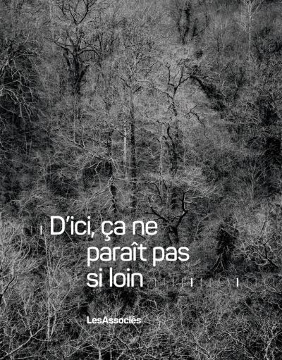 D'ici, ça ne paraît pas si loinLesAssociésLe Bec en l'air, 202029,5×22cm Paperback, French208 pages35€