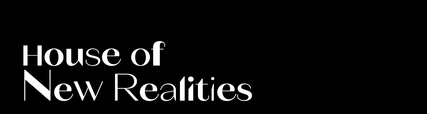 House of New Realities