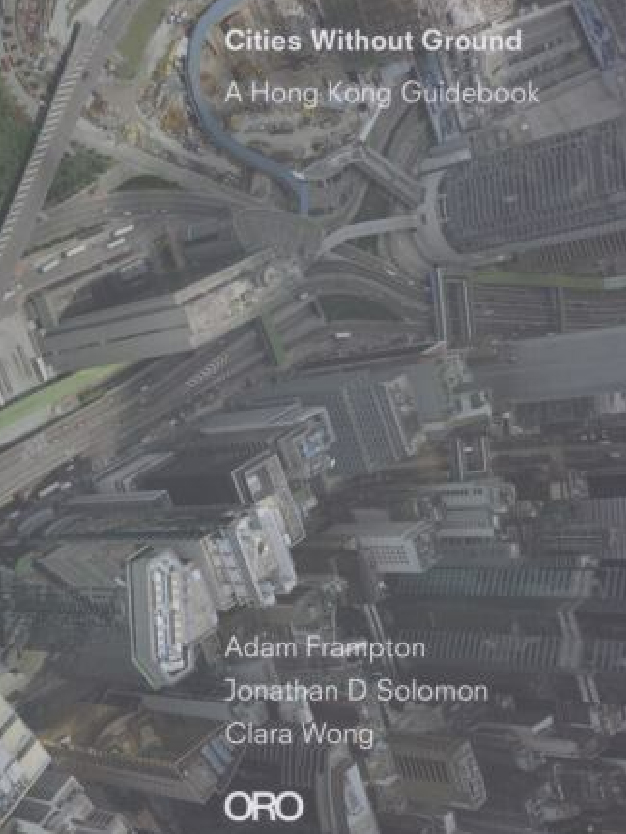 Cities without Ground: A Hong Kong Guidebook