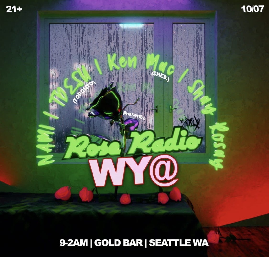 [SAT OCT 7] @9PM: ROSE RADIO W/ TDESU, SHAY ROSAY, NAMI & KEN MAC