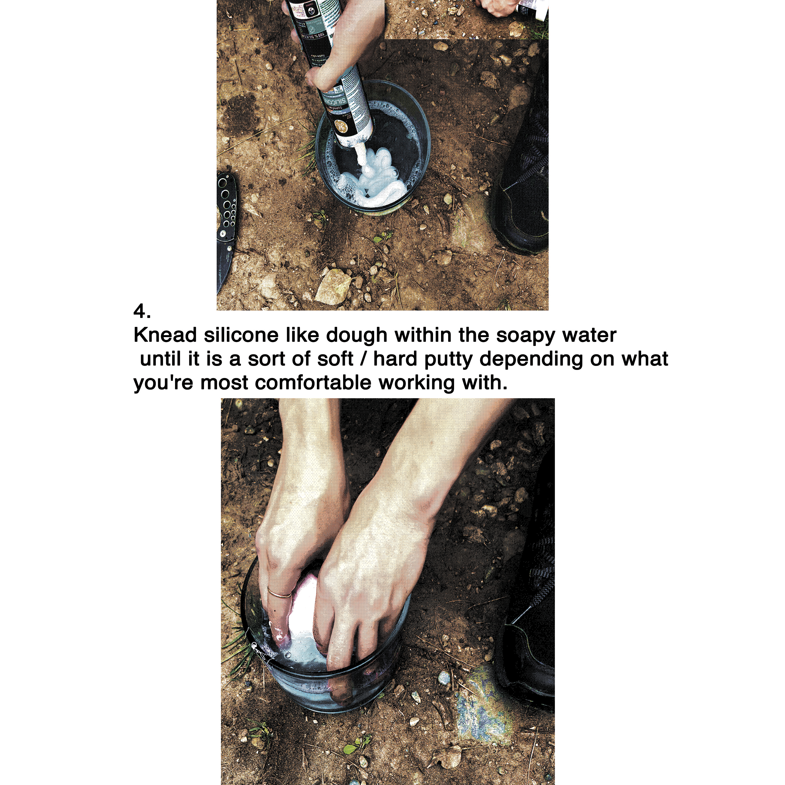 4. Knead silicone like dough within the soapy water until it is a sort of soft / hard putty depending on what you're most comfortable working with.