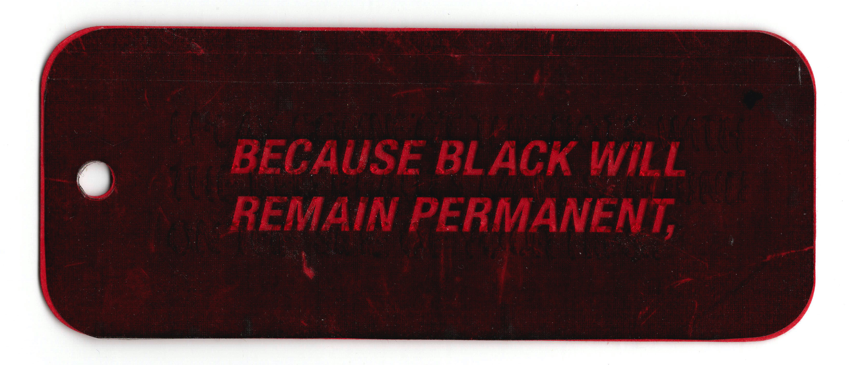 Because black will remain permanent,