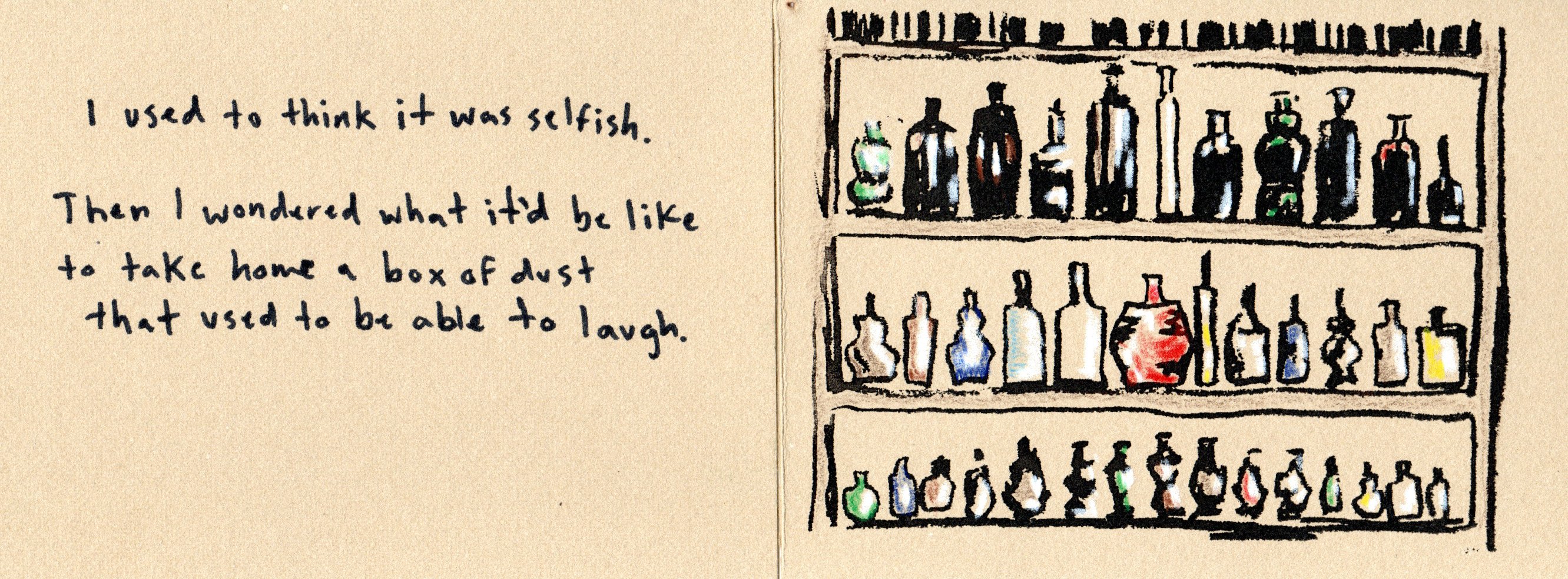 I used to think it was selfish. Then I wondered what it'd be like to take home a box of dust that used to be able to laugh.