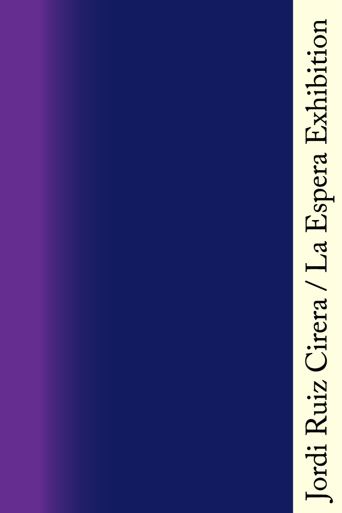 Jordi Ruiz Cirera / La Espera Exhibition Catalogue