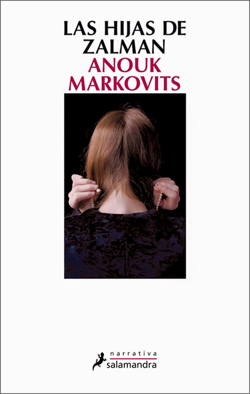 Anouk Markovits, Las hijas de Zalman. Ediciones Salamandra, 2014.