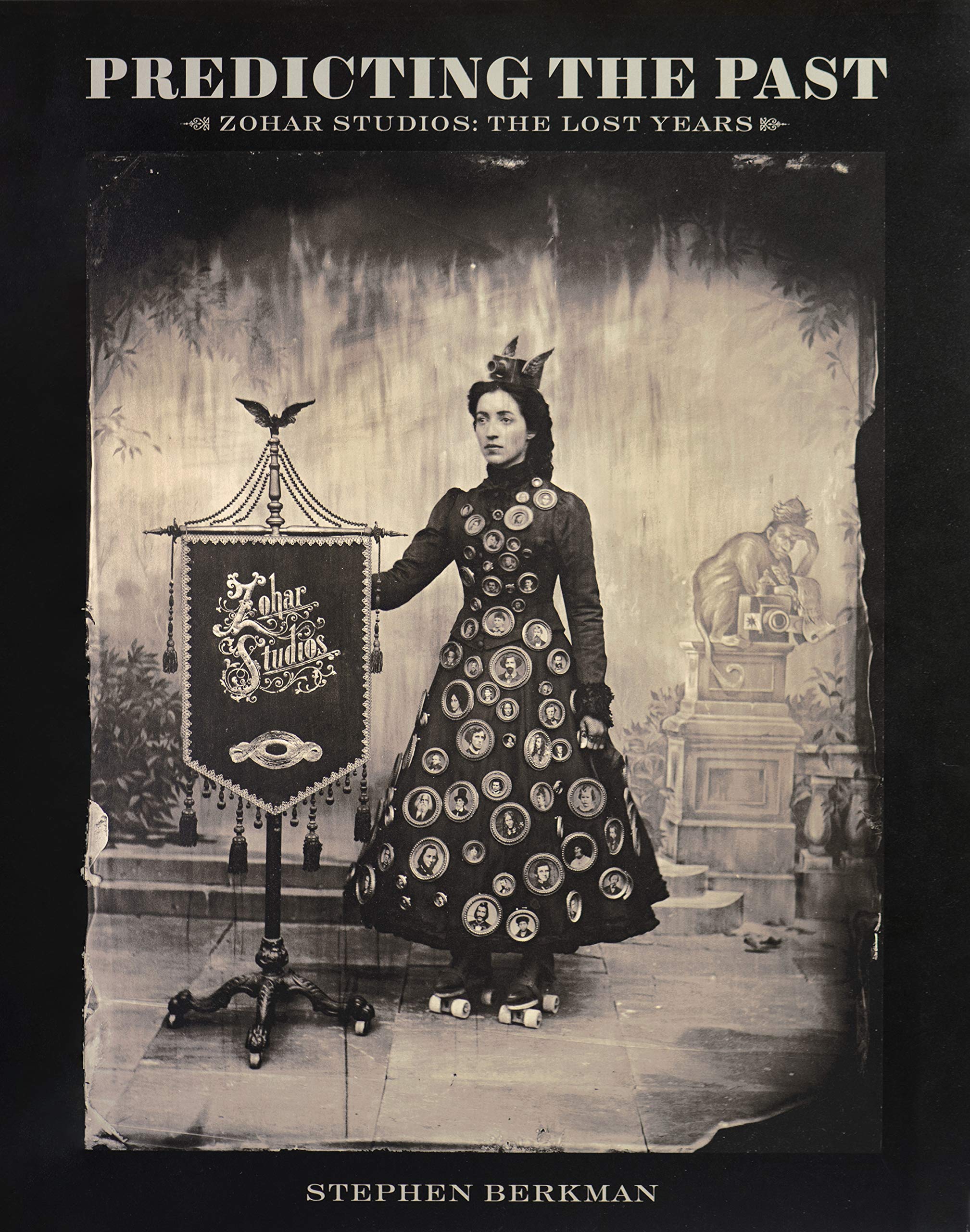 Stephen Berkman. Predicting the Past&mdash;Zohar Studios:  The Lost Years