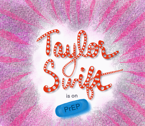 Taylor Swift is on PrEP
