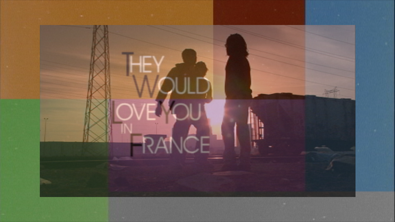 They Would Love You In France