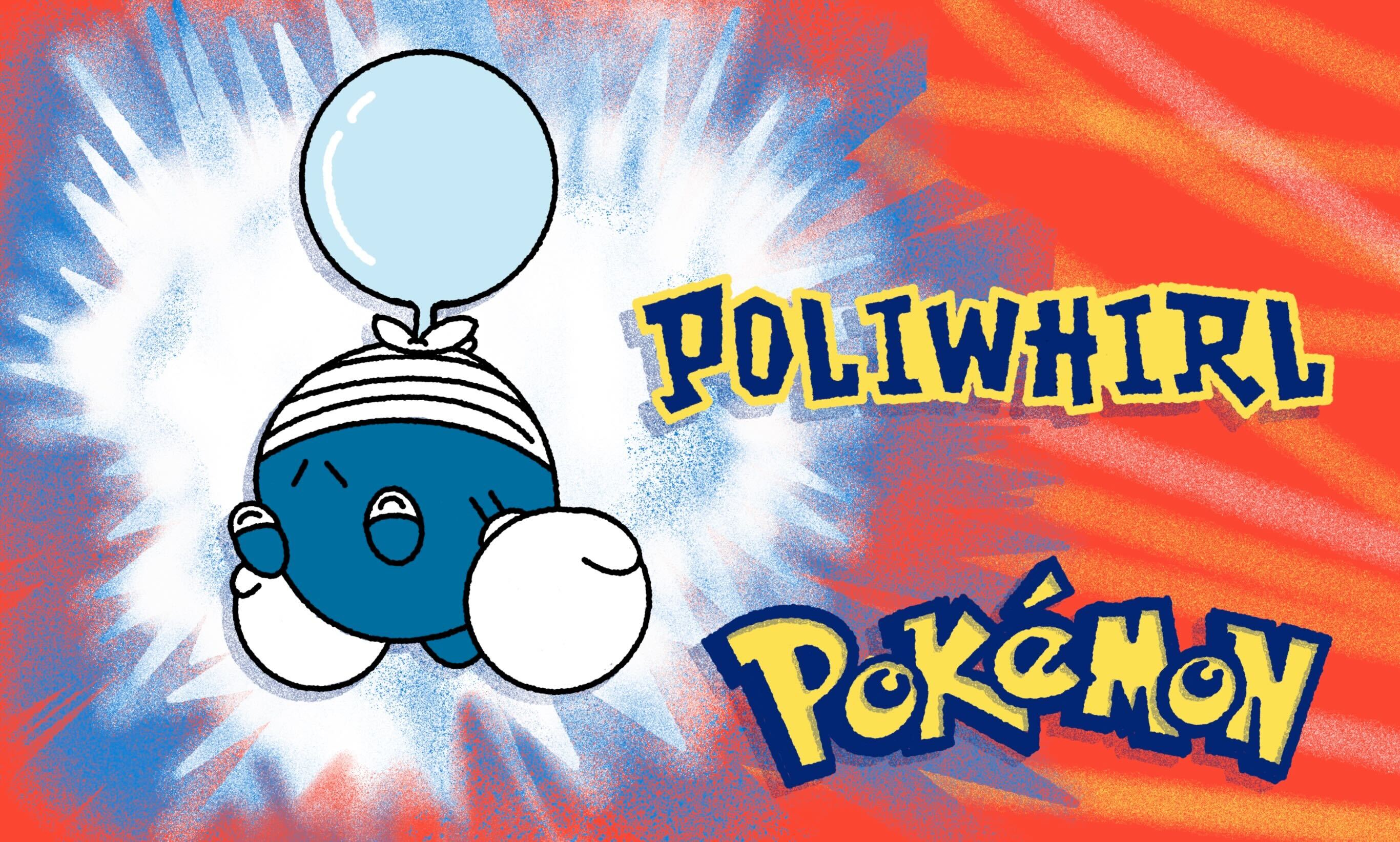 No! It's Poliwhirl!