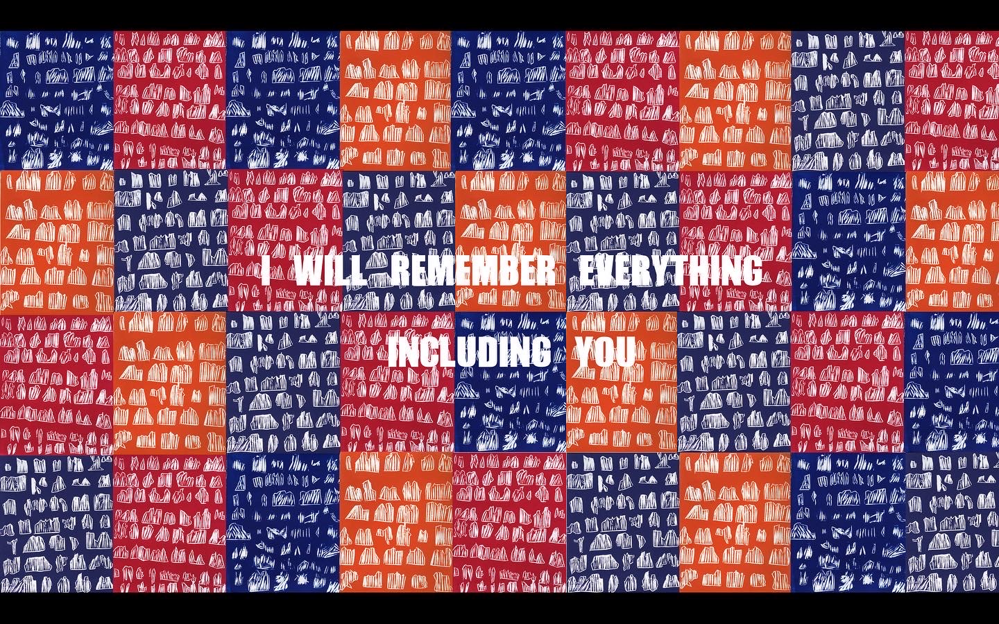 I will remember everything, including you