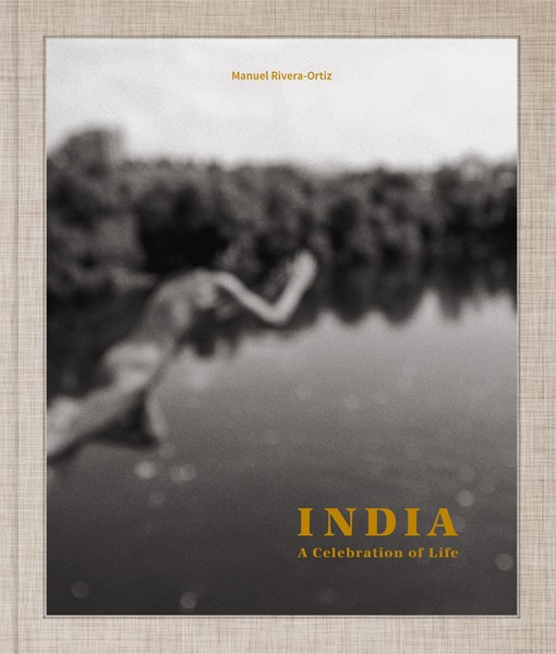 India, a celebration of Life— Manuel RIVERA-ORTIZEd. Kehrer Verlag, 201524×28cm, paperback, en168 pages