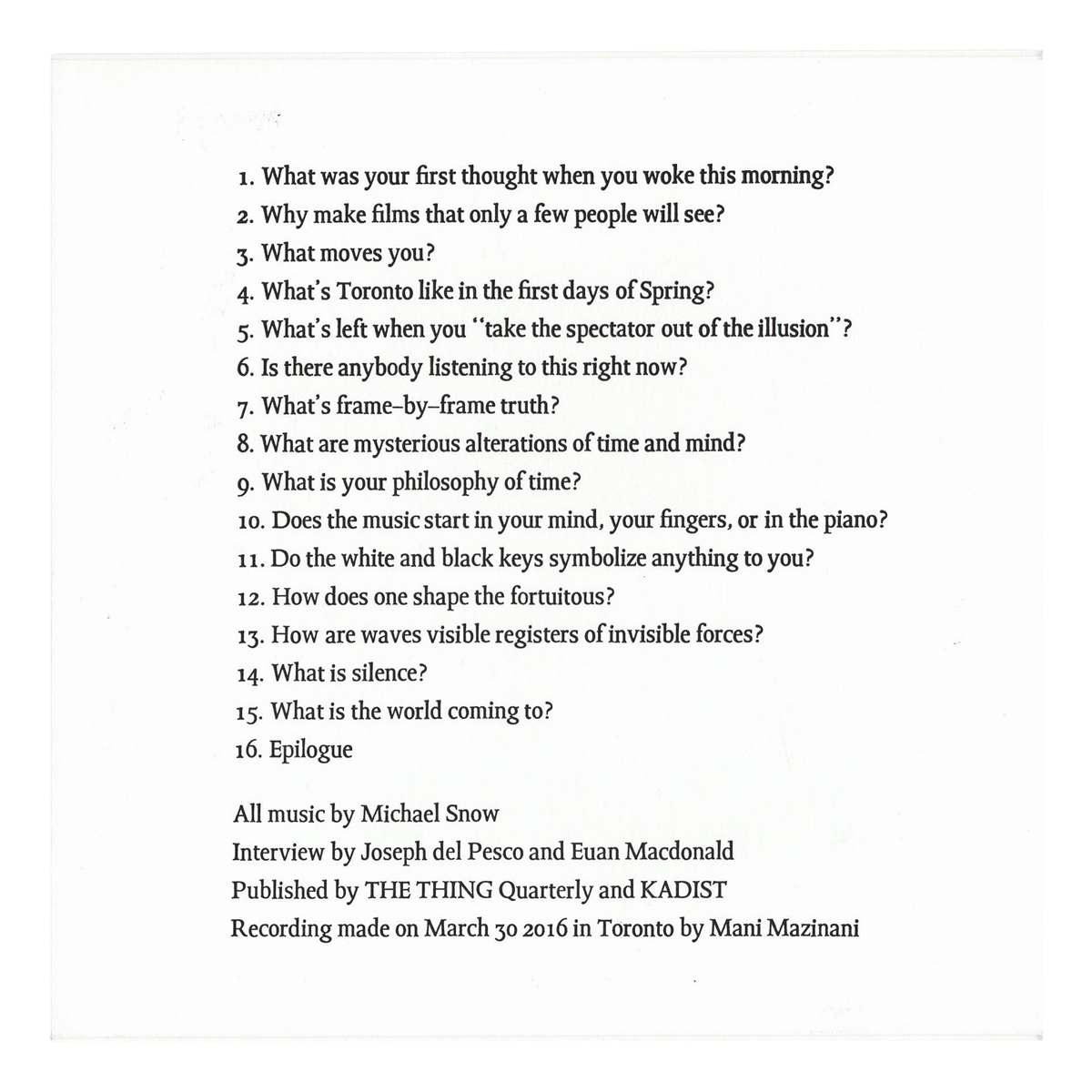 The Thing Quarterly - "Michael Snow: Questions and Answers" Michael Snow | Euan Macdonald | Joseph Del Pesco