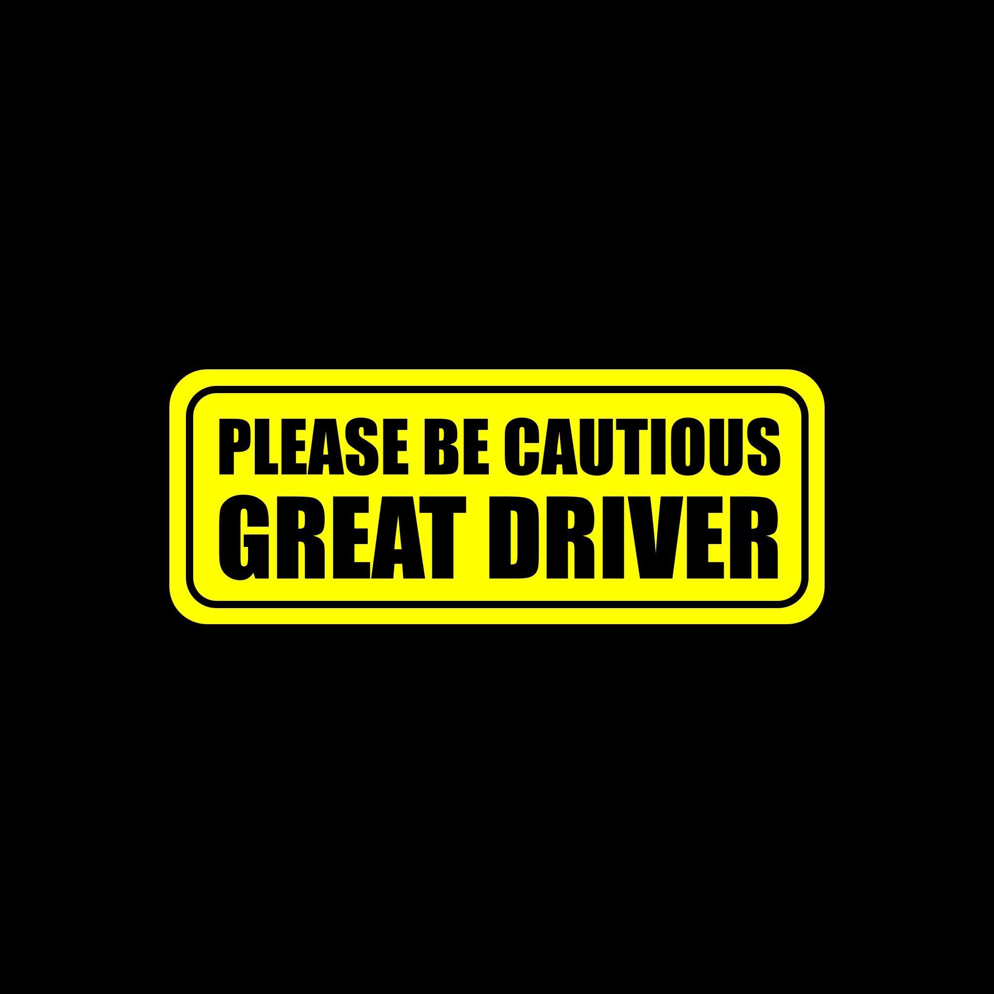"Please Be Cautious, Great Driver" Decals