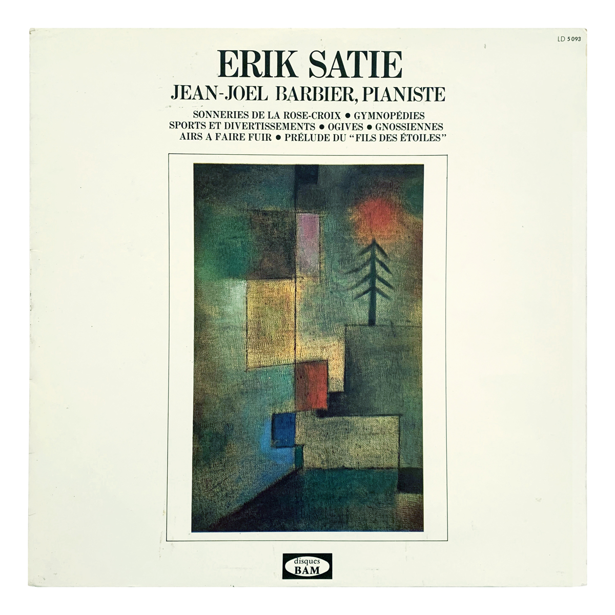 BAM LD 5093 Erik Satie - Gnossiennes Nos.1-3; Le Fils des étoiles; Pièces froides: Airs à faire fuir; Gymnopédie Nos.1-3; Ogives: No.1, No.4; Sonneries de la Rose+Croix: Air de l'Ordre, Air du Grand Prieur; Sports et divertissements: Nos.1-20 Jean-Joël Barbier Design: Paul Klee (artwork)