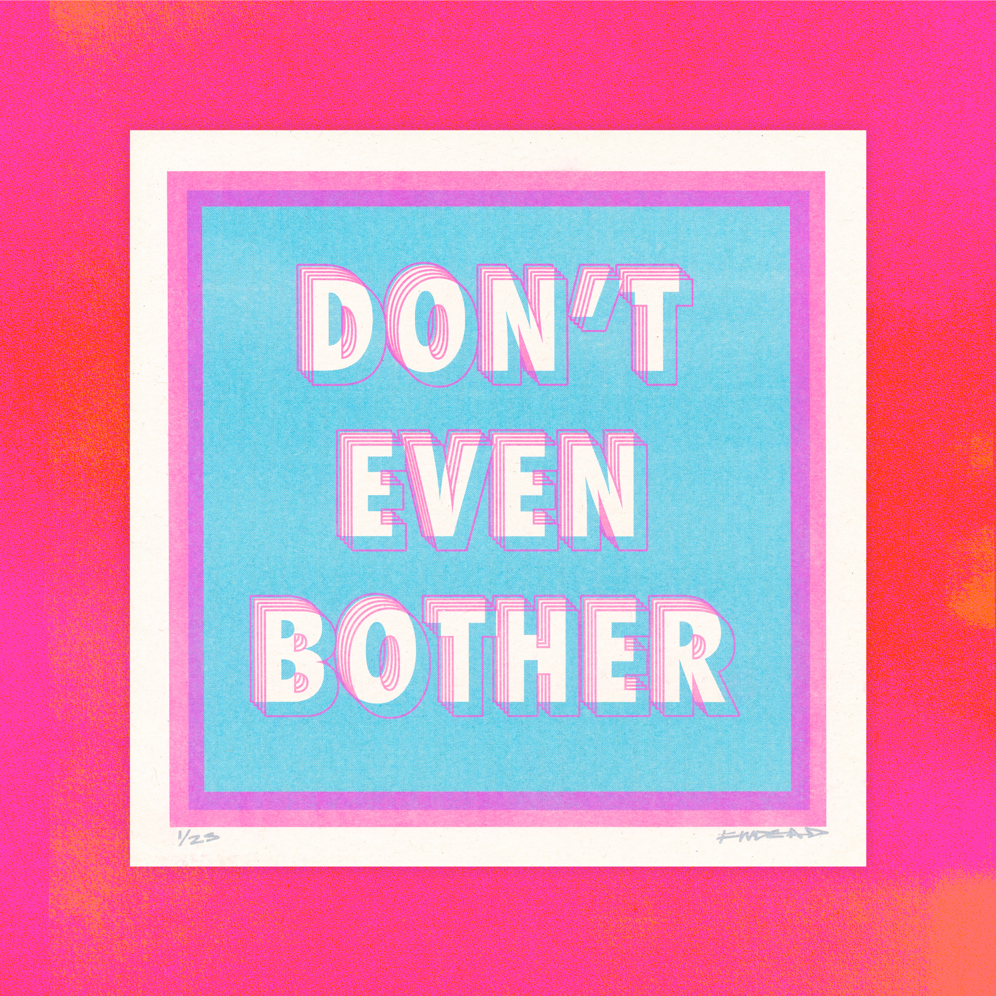 Don't Even Bother - Risograph - 2022