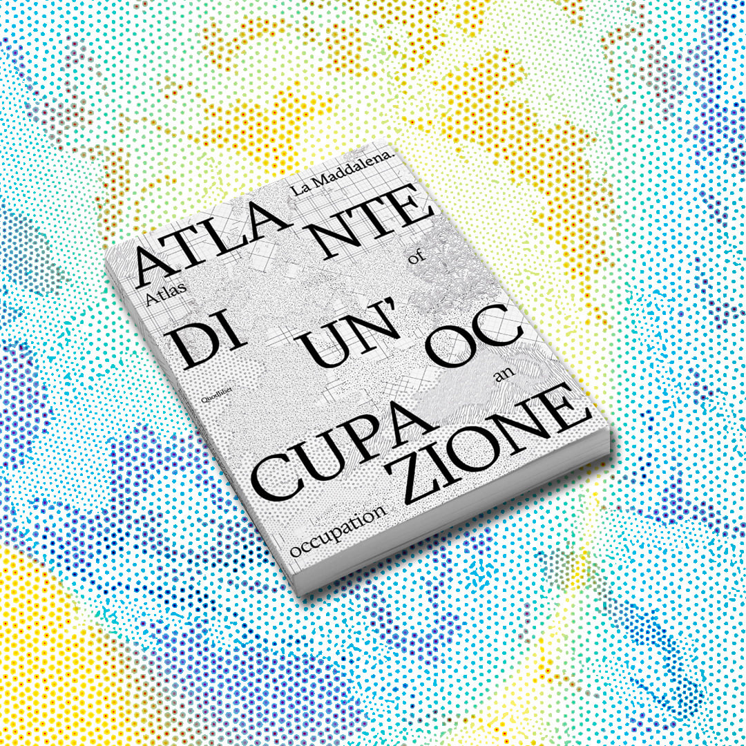 XIV. La Maddalena. Atlante di un'occupazione.