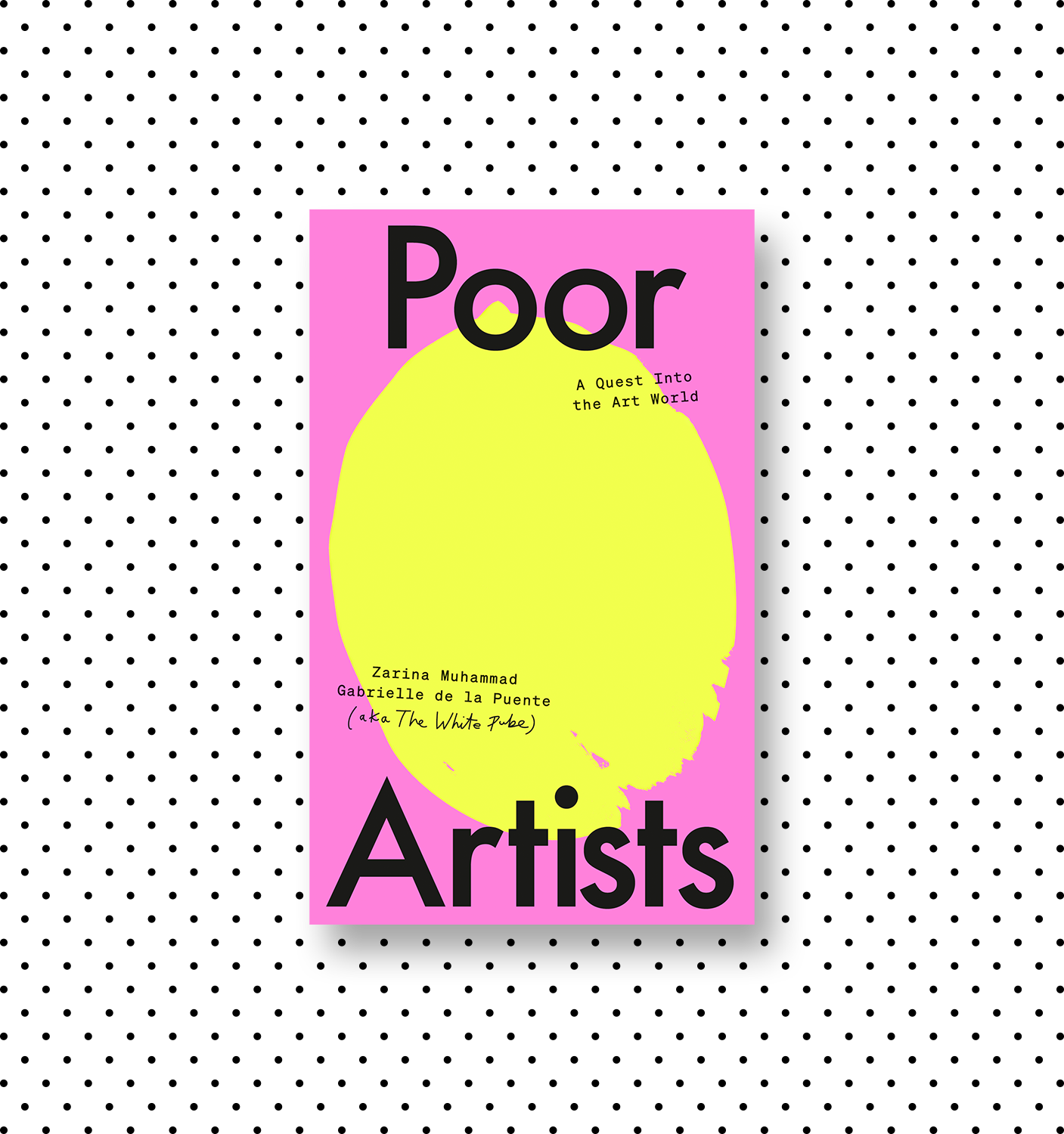 Poor ArtistsZarina Muhammad & Gabrielle de la Puente (aka The White Pube)Cover design: Tom Etherington