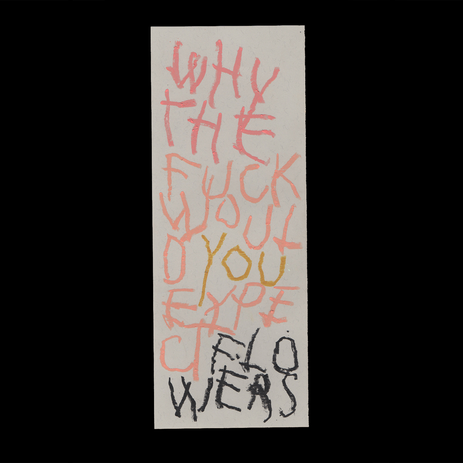 Why the fuck would you expect flowers, 2019 Oil pastel on paper, 12 × 47 cm
