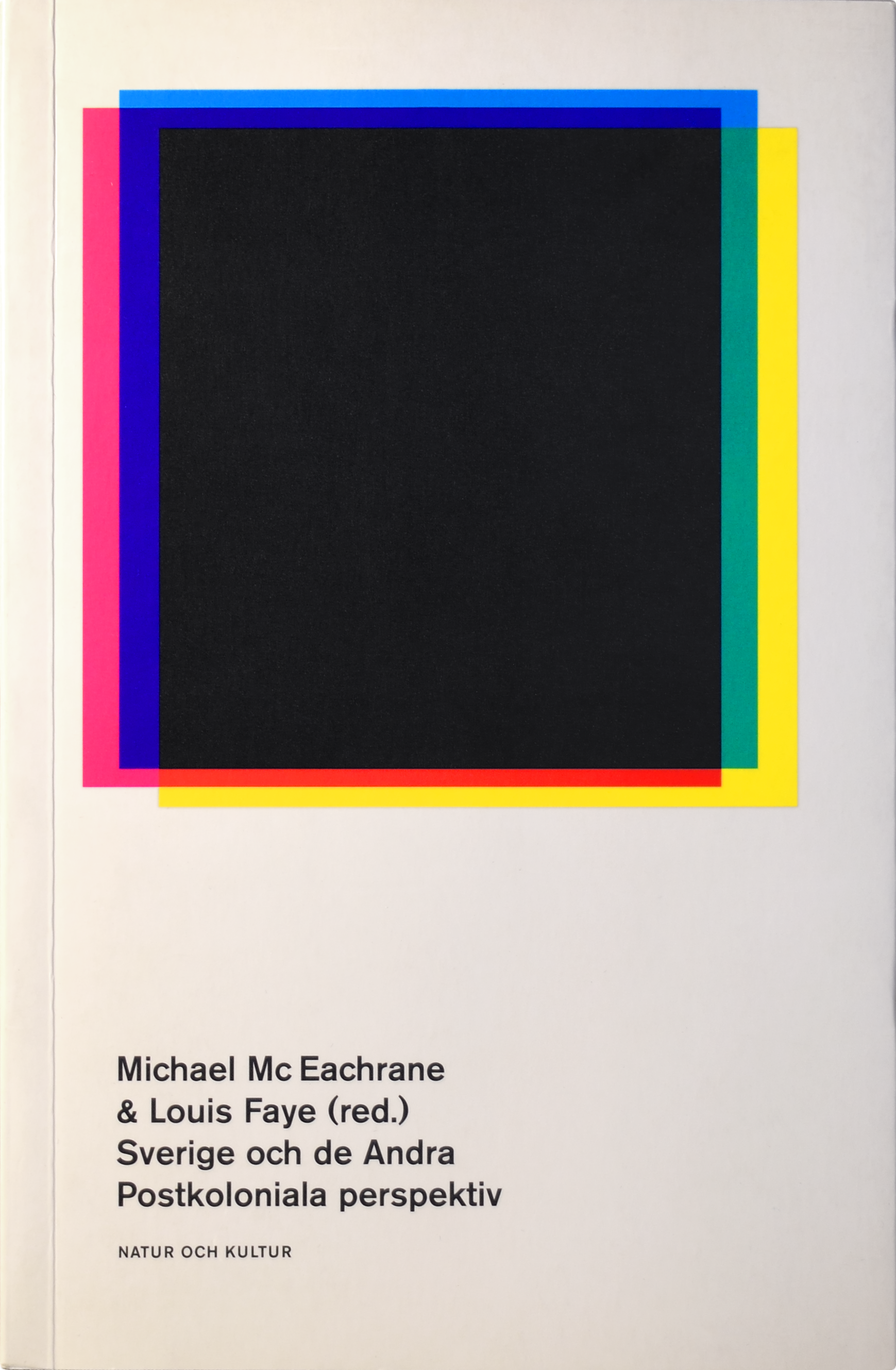 Michael McEachrane (red.), Sverige och de Andra. Postkoloniala perspektiv, Natur och Kultur, Stockholm 2001
