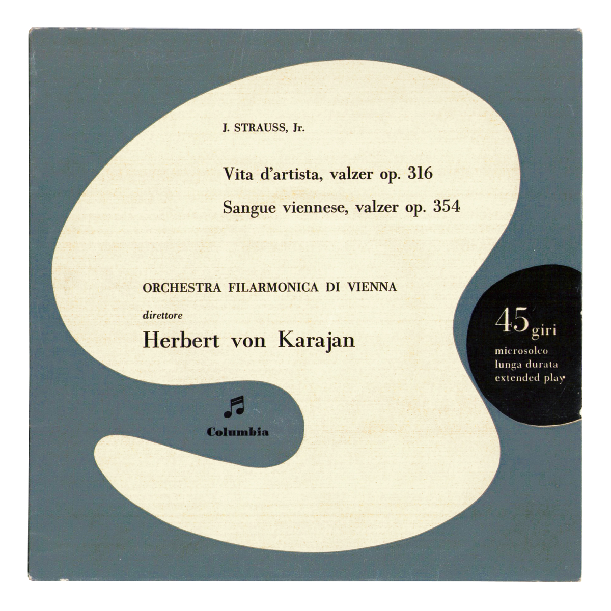 Columbia (Italy) SEBQ 101 Johann Strauss (Sohn) - Künstlerleben, Op.316; Wiener Blut, Op.354 Wiener Philharmoniker - Herbert von Karajan Design: Bruno Munari (credited, generic sleeve)