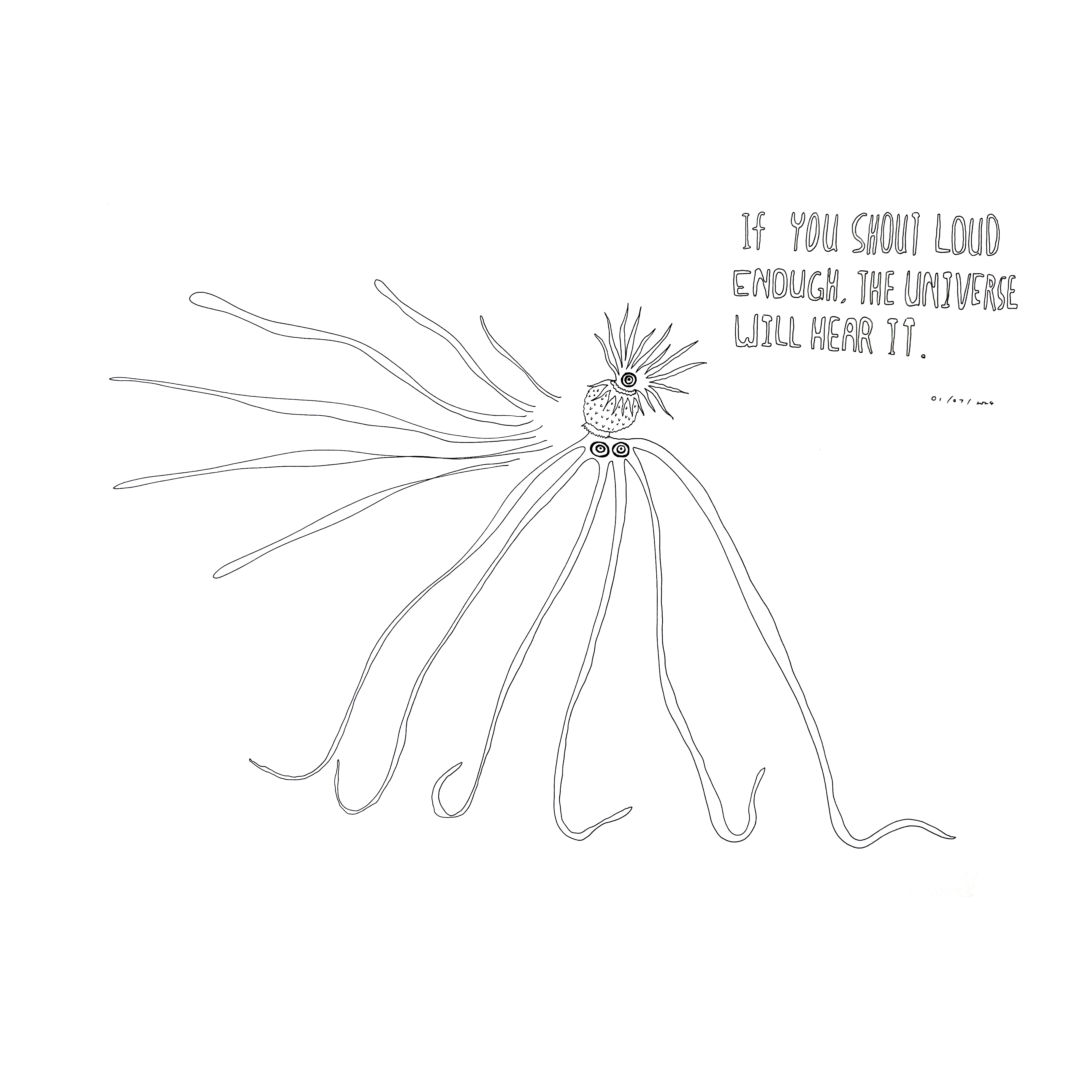 If You Shout Loud Enough, the Universe Will Hear It