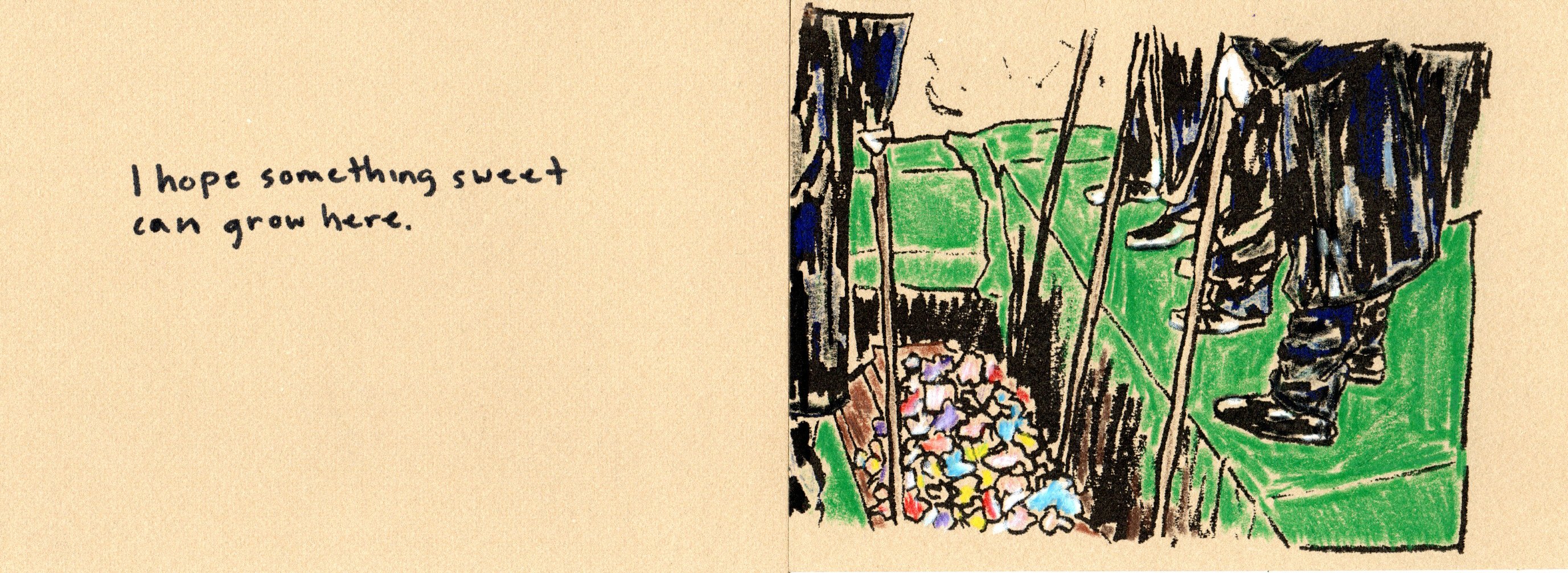 I hope something sweet can grow here.