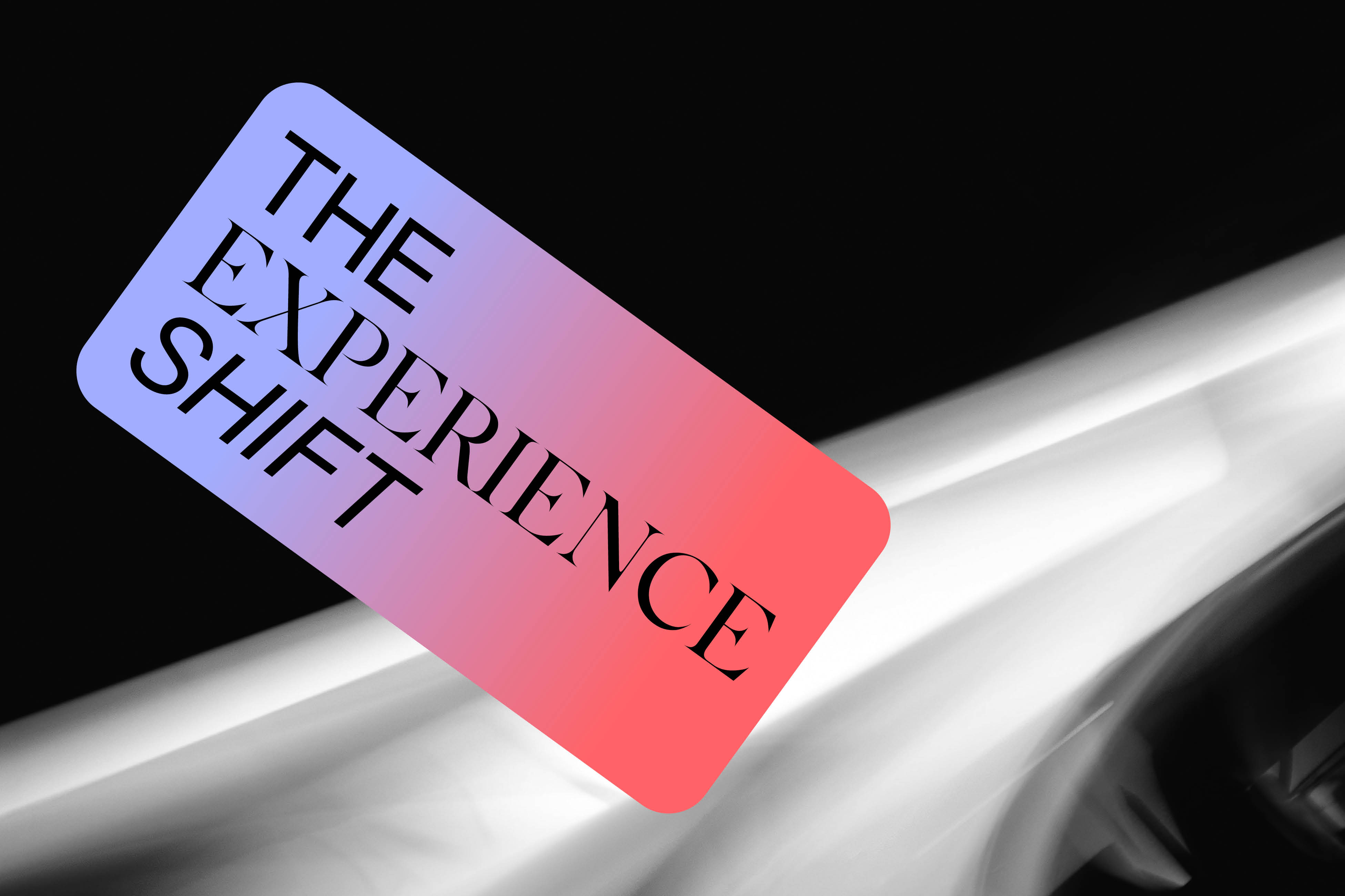 THE EXPERIENCE SHIFT