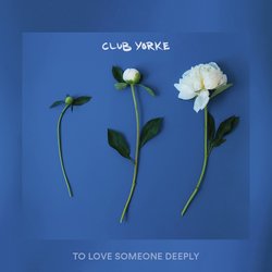 Club Yorke - To Love Someone Deeply - Co Producer, Mixing