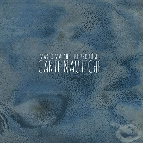 2020 | Marco Macchi e Pietro Lugli - Carte Nautiche (r+m)