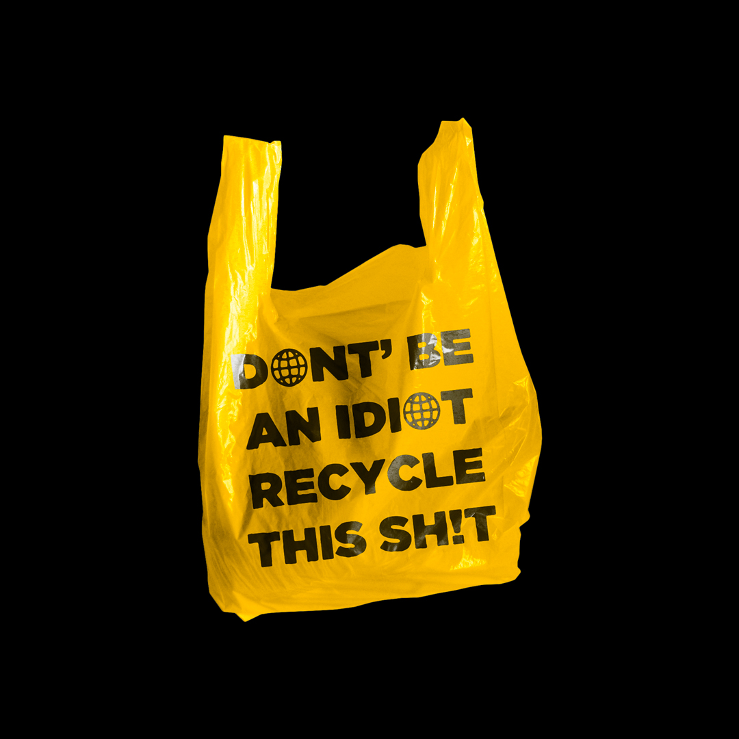 Don't Be An Idiot Recycle This Sh!t Plastic Bag Artwork