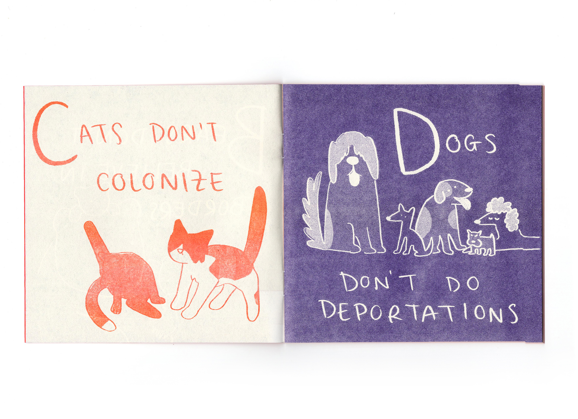 An open spread of the book. On the left page is the letter C for "cat's don't colonize" with two cat illustrations in fluro orange. On the right is "Dogs don't do deportations" with a gaggle of 5 different dogs including one large mangy friend!