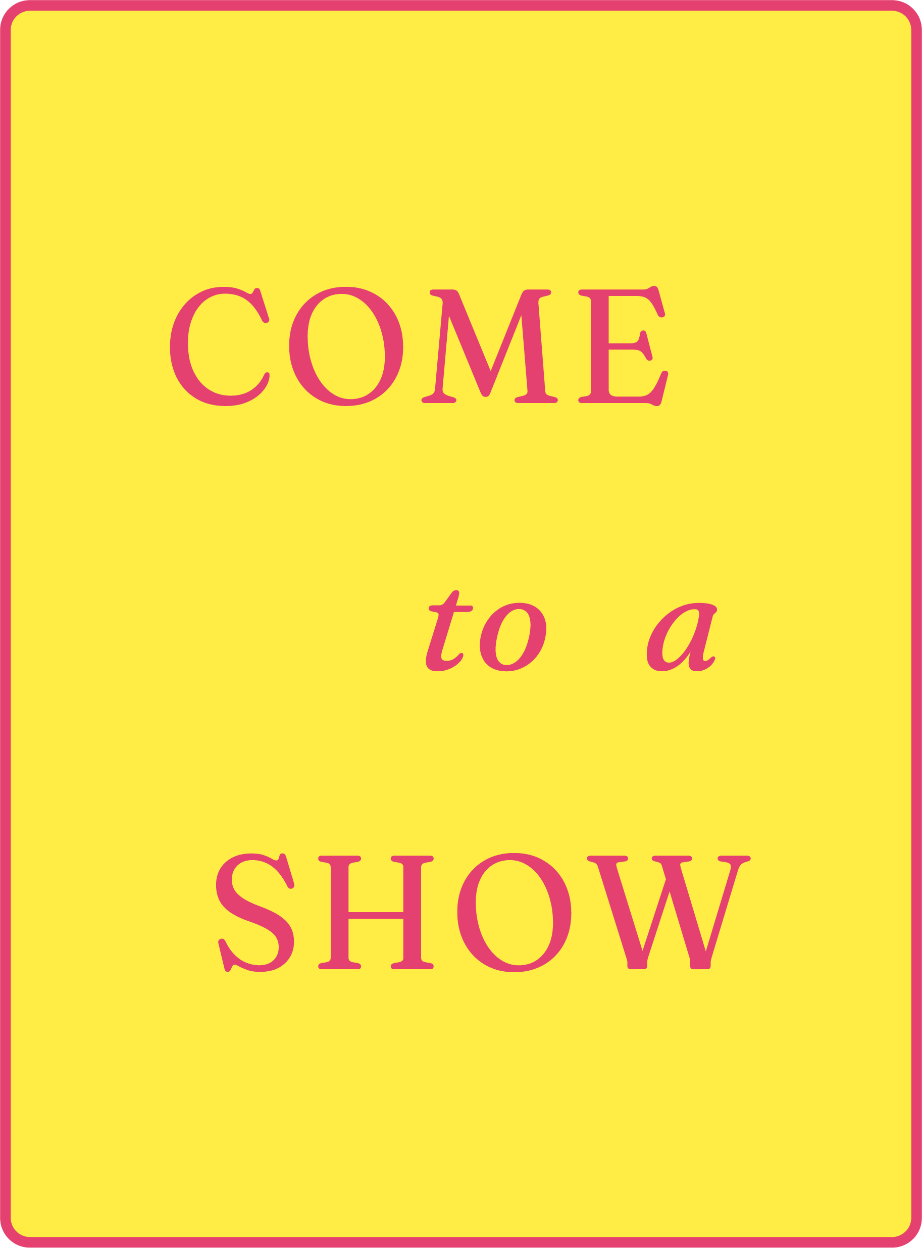Come to a Show