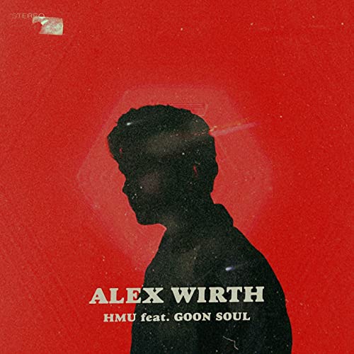 Alex Wirth - HMU (feat. Goon Soul) (Producer, Mixing Engineer)