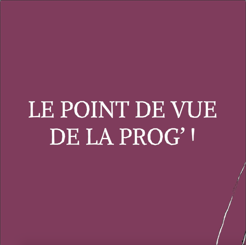 Le point de vue de la prog'!