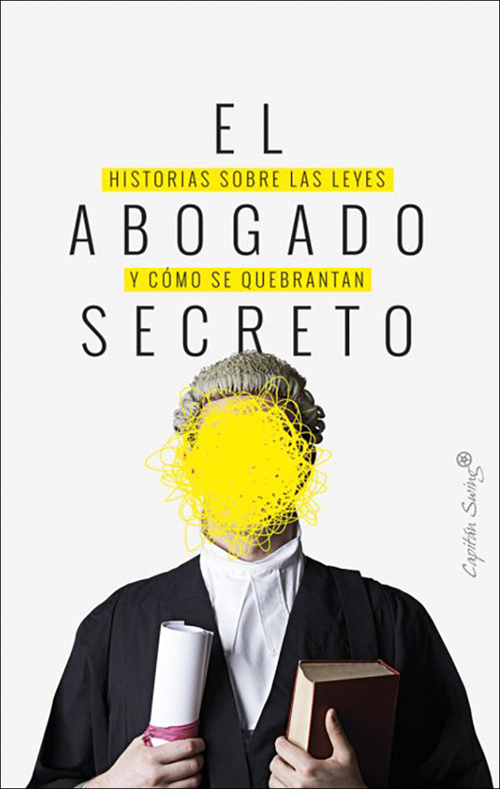 The Secret Barrister, Historias sobre las leyes y cómo se quebrantan. Capitán Swing, 2019.
