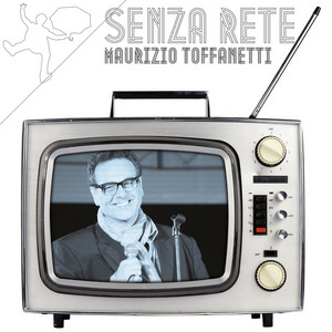 2014 | Maurizio Toffanetti - Senza rete (r)