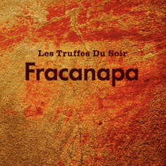 Les Truffes du Soir - Fracanapa