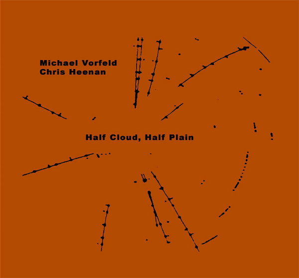 Chris Heenan & Michael Vorfeld, Half Cloud, Half Plain