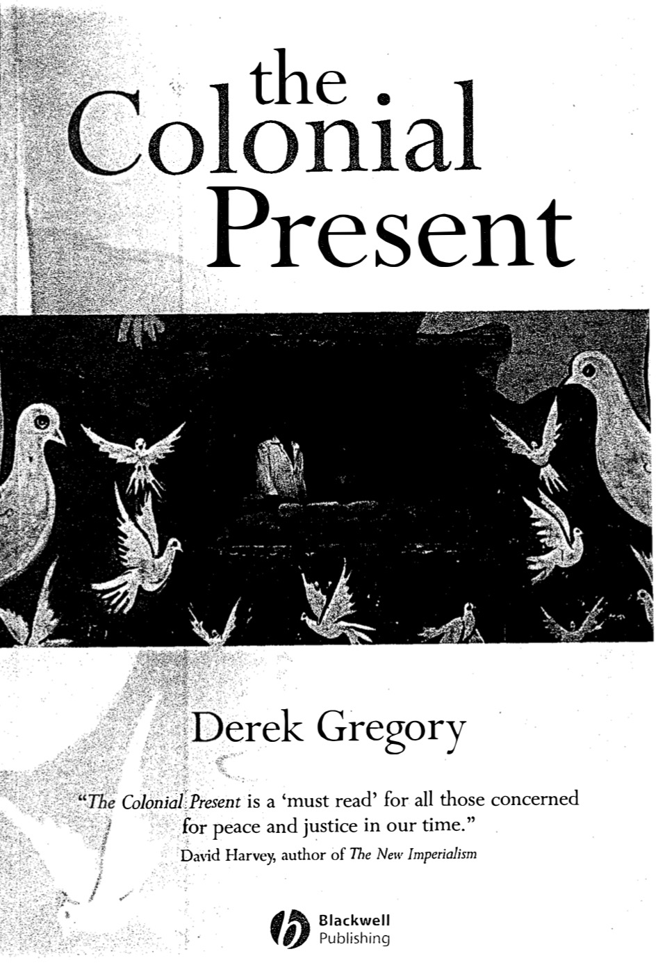 The Colonial Present - Derek Gregory