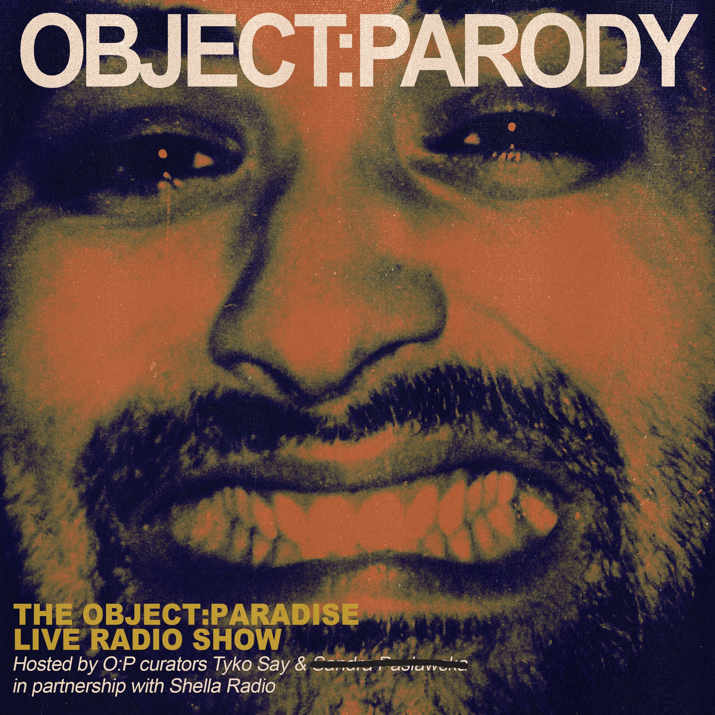 OBJECT:PARODY : The OBJECT:PARADISE Radio Show