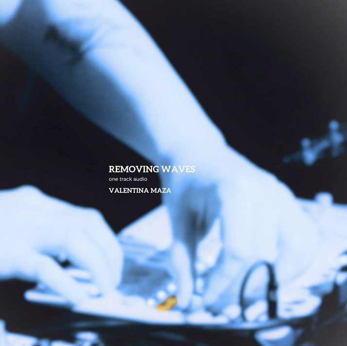 VALENTINA MAZA | REMOVING WAVES