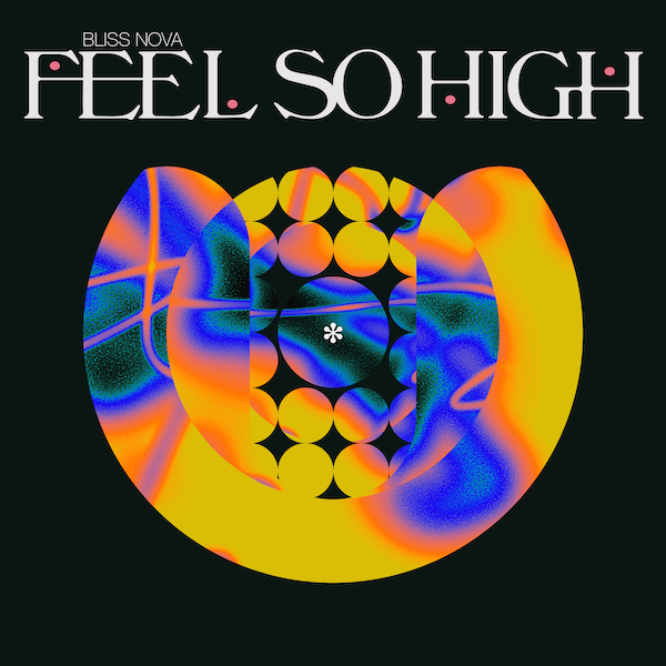 Bliss Nova — "Feel So High" Single feat. Brijean (2022)