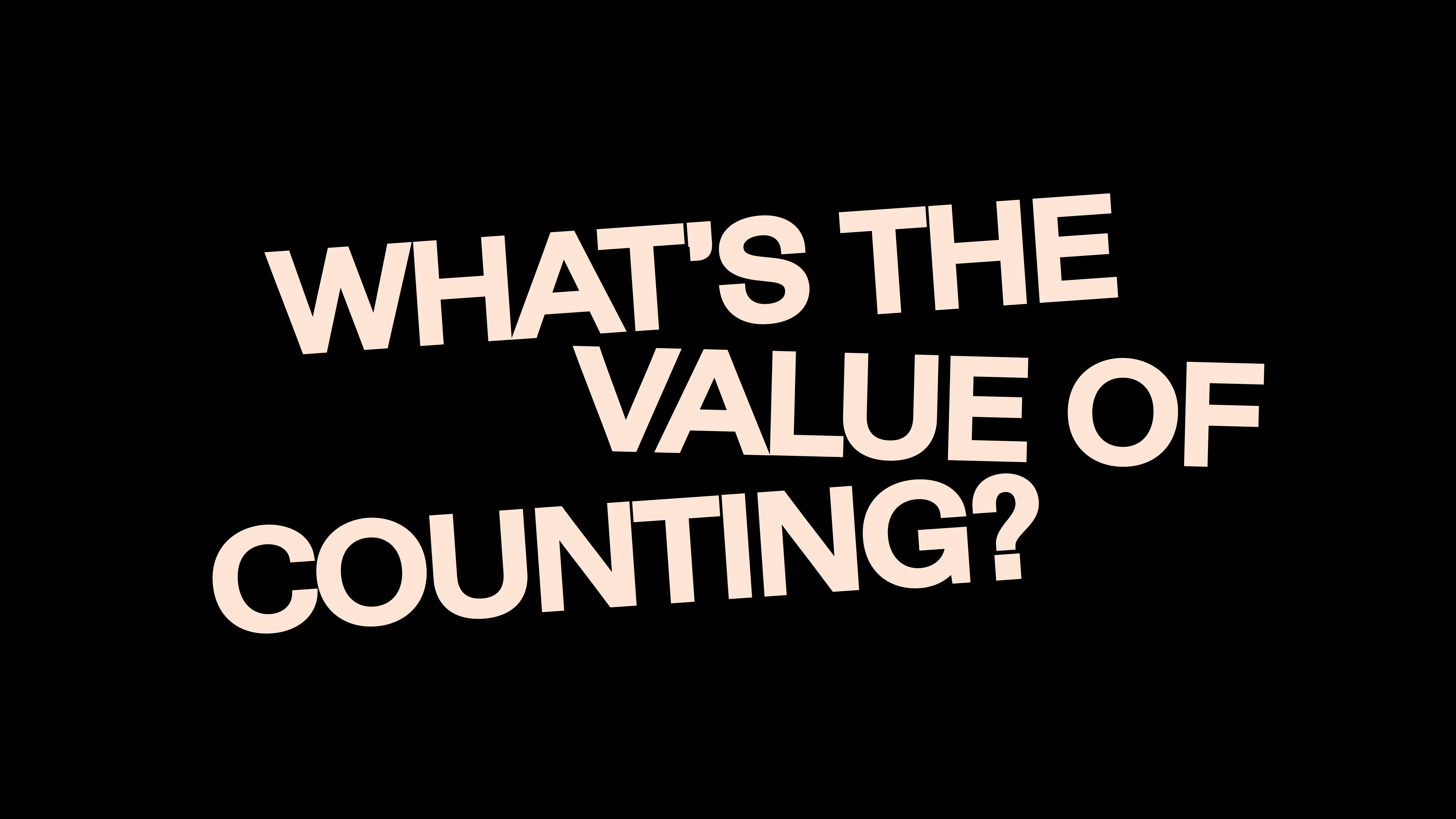 capitalised graphic text reading "what's the value of counting?"