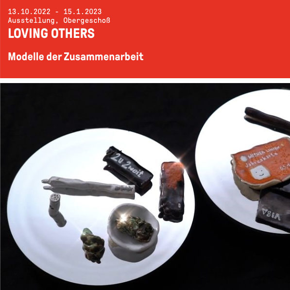 LOVING OTHERS: Modelle der Zusammenarbeit, Künstlerhaus Wien - Oct 13th 2022 till Jan 15th 2023