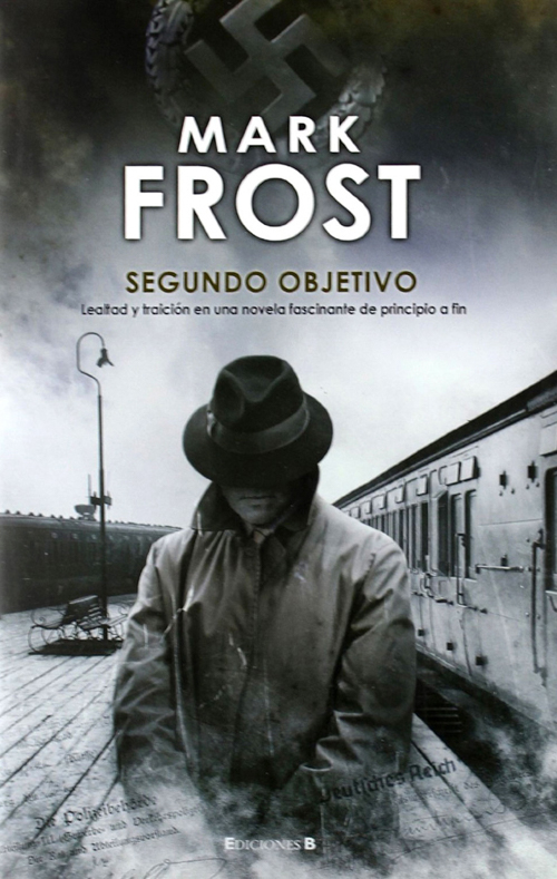 Mark Frost, Segundo objetivo. Ediciones B, 2008.