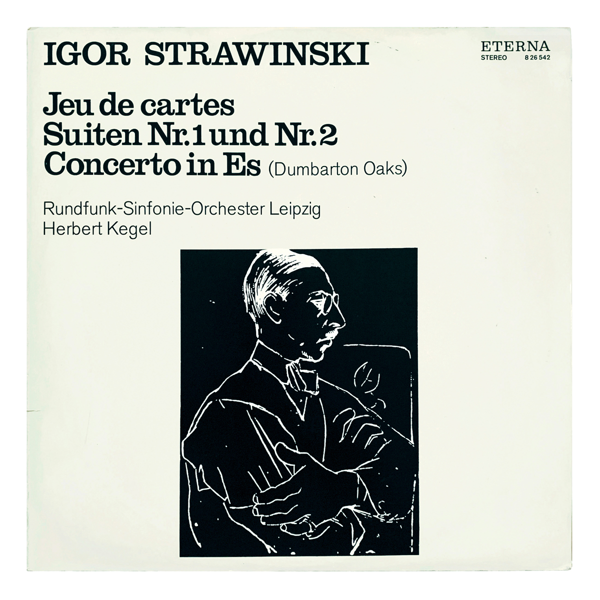 ETERNA 8 26 542 Igor Stravinsky - Jeu de cartes; Suite No.1 for small orchestra; Suite No.2 for small orchestra; Concerto in E flat major "Dumbarton Oaks" Rundfunk-Sinfonie-Orchester Leipzig - Herbert Kegel Design: Pablo Picasso (artwork)