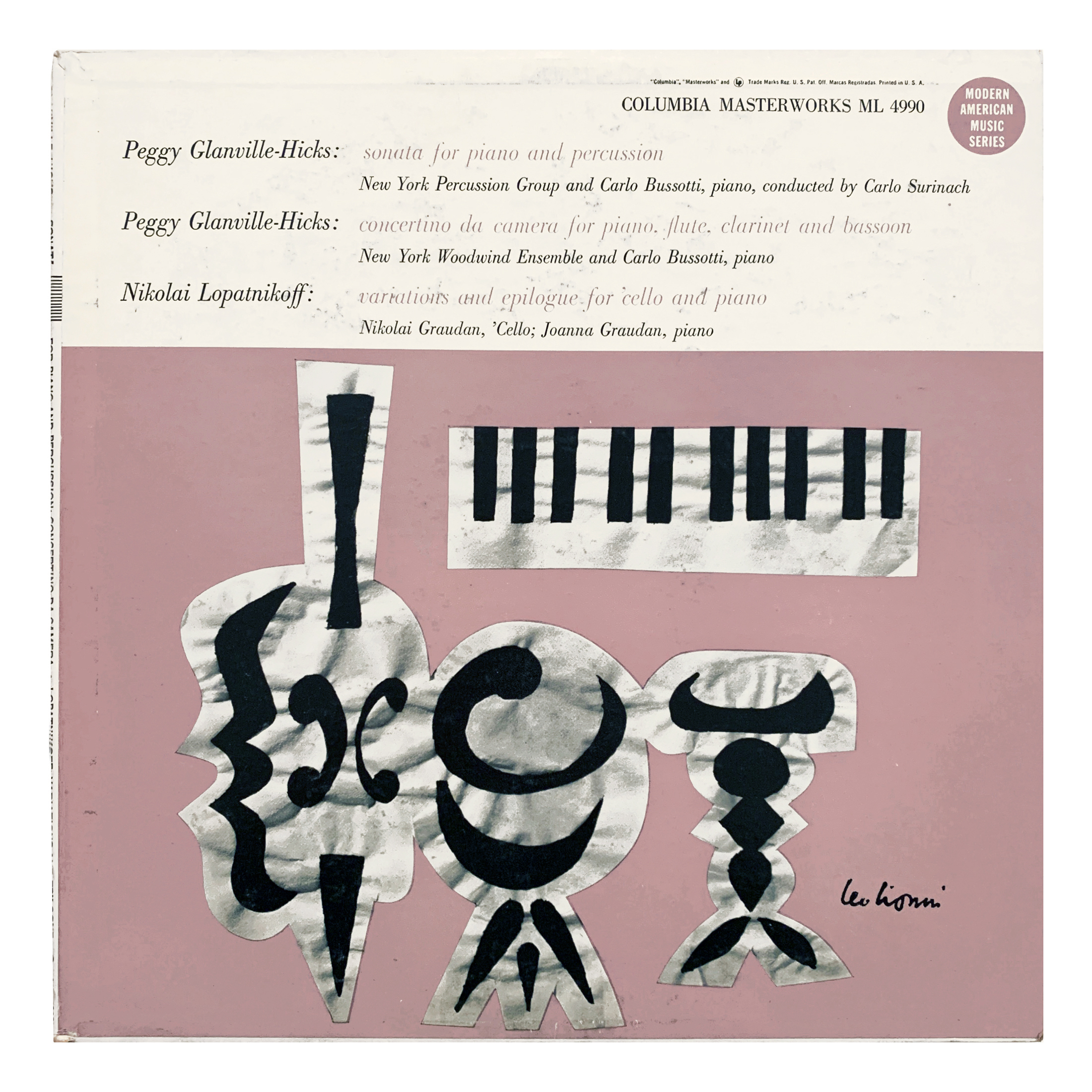 Columbia Masterworks ML 4990 Peggy Glanville-Hicks - Sonata for piano and percussion; Concertino da camera for piano, flute, clarinet and bassoon | Nikolai Lopatnikoff - Variations and Epilogue for cello and piano New York Percussion Group - Carlo Surinach | New York Woodwind Ensemble Carlo Bussotti | Nikolai Graudan | Joanna Graudan Design: Leo Lionni (credited)